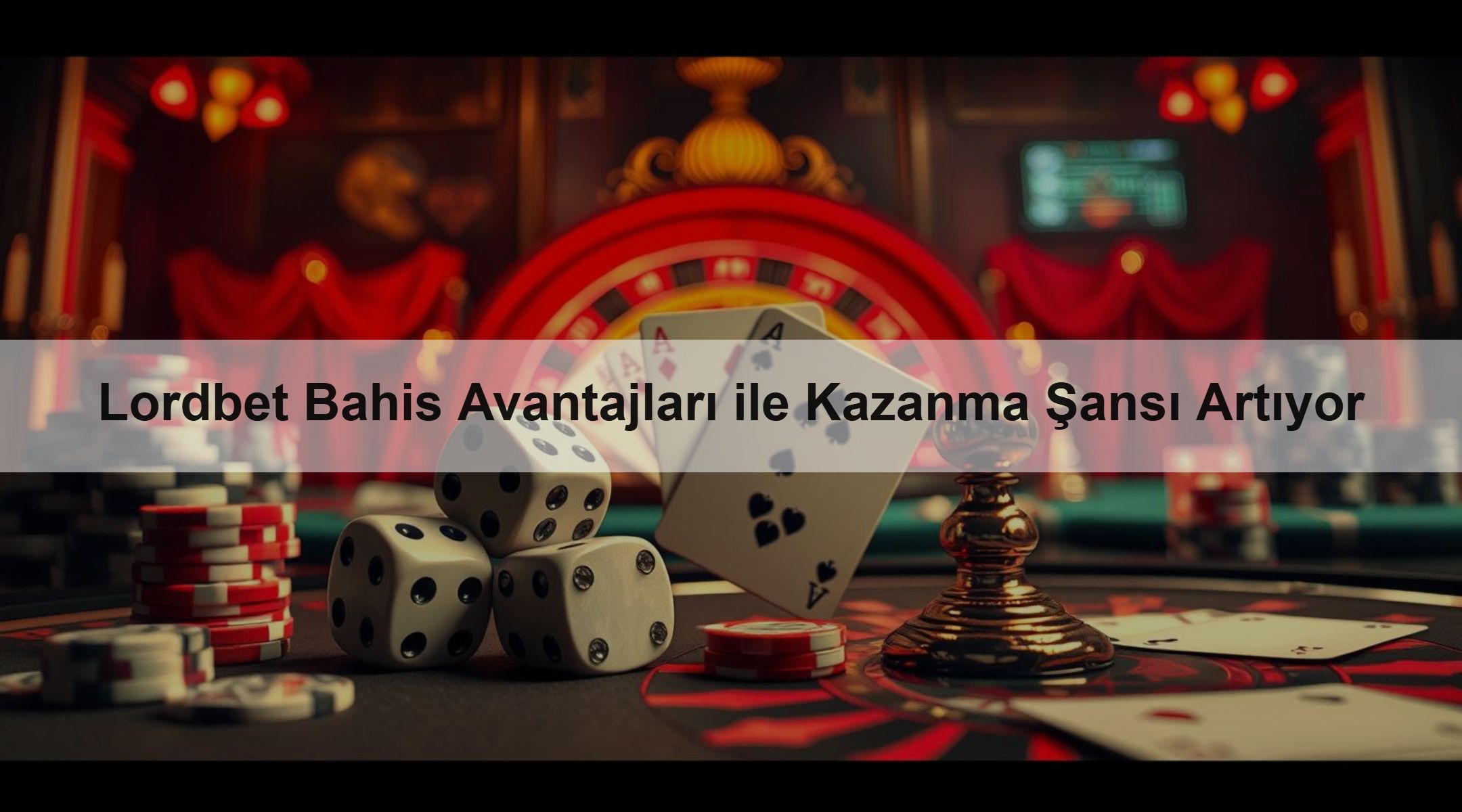 Lordbet Bahis Avantajları ile Kazanma Şansı Artıyor