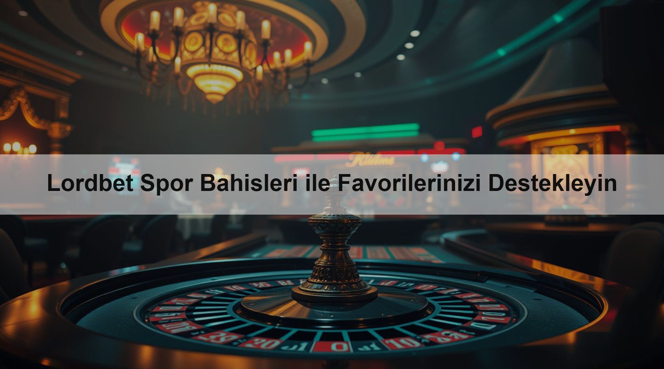Lordbet Spor Bahisleri ile Favorilerinizi Destekleyin