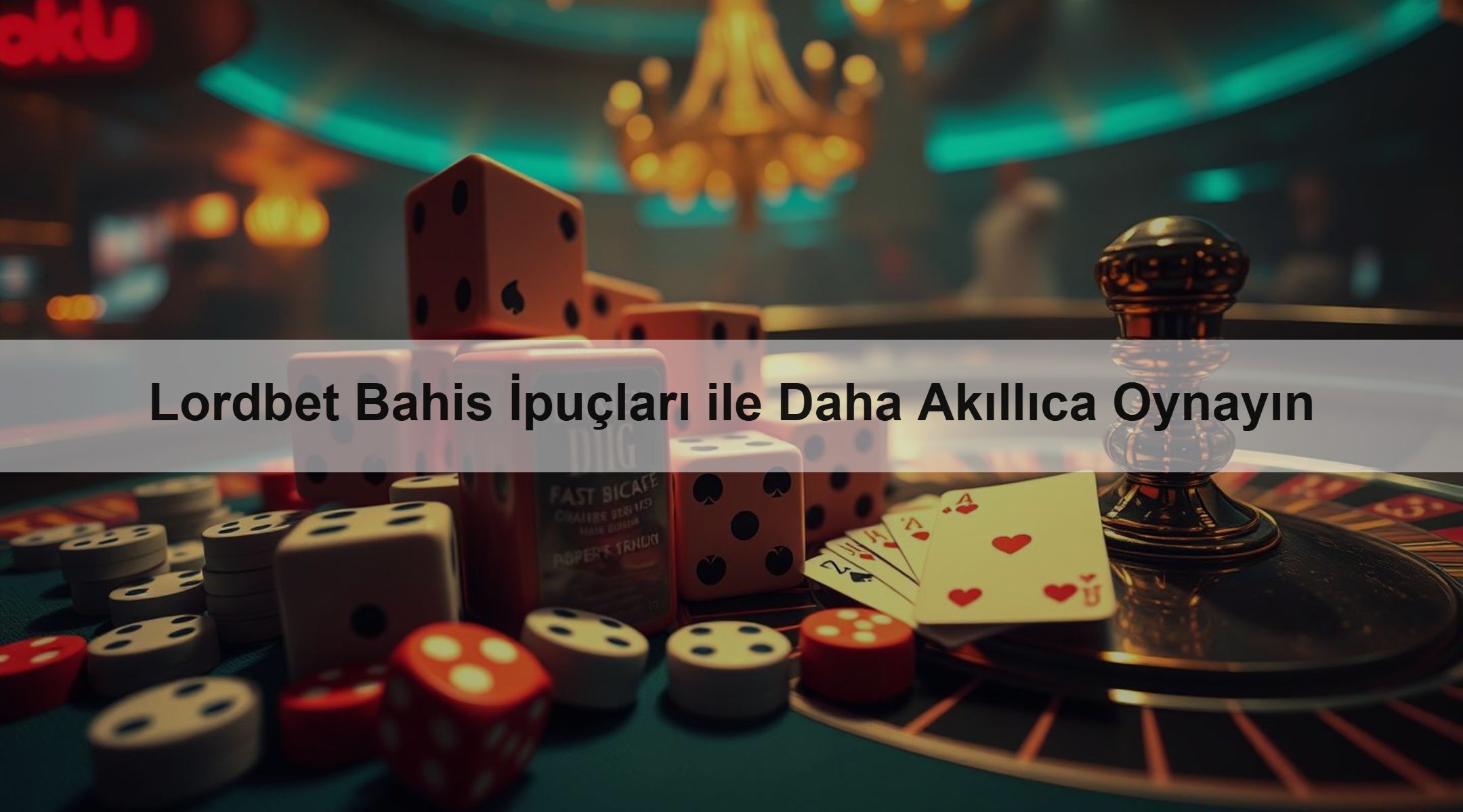 Lordbet Bahis İpuçları ile Daha Akıllıca Oynayın